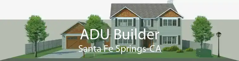 ADU Builder Santa Fe Springs-CA