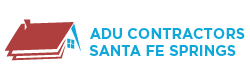 ADU Contractors in Santa Fe Springs